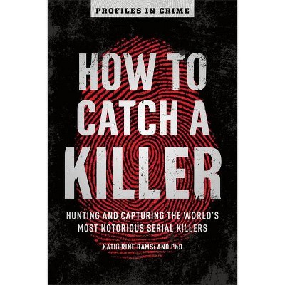 How to Catch a Killer, 1 - (Profiles in Crime) by  Katherine Ramsland (Paperback)