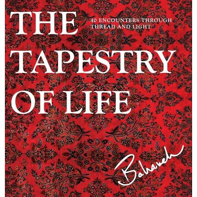 The Tapestry of Life - by  Bahareh Amidi (Hardcover)