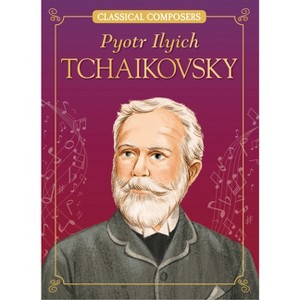 Pyotr Ilyich Tchaikovsky - (Classical Composers) by  Joanne Mattern (Paperback) - 1 of 1