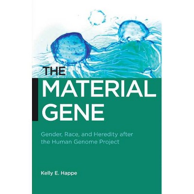 The Material Gene - (Biopolitics) by  Kelly E Happe (Paperback)