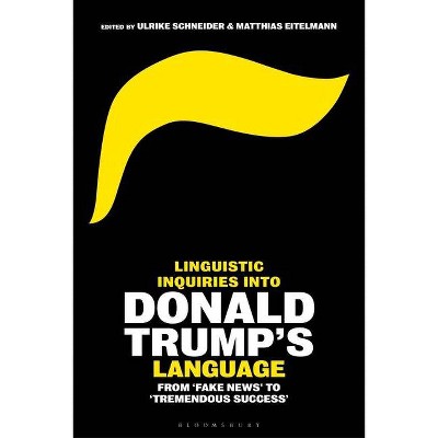 Linguistic Inquiries into Donald Trump's Language - by  Ulrike Schneider & Matthias Eitelmann (Hardcover)