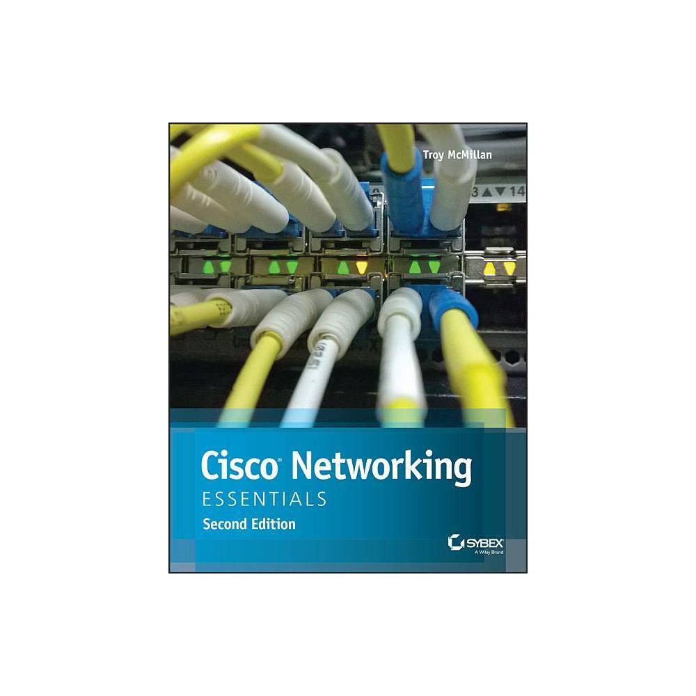Cisco Networking Essentials - 2nd Edition by Troy McMillan (Paperback)
