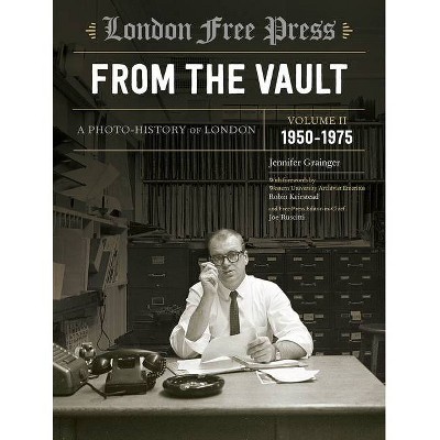 London Free Press: From the Vault, Vol 2 - by  Jennifer Grainger (Hardcover)