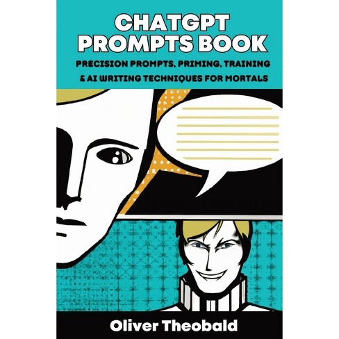 Chatgpt Prompts Book - By Oliver Theobald (paperback) : Target