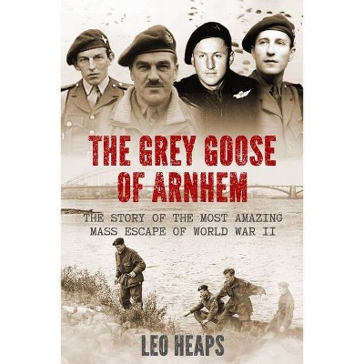 The Grey Goose of Arnhem - (Major Battles of World War Two) by  Leo Heaps (Paperback)