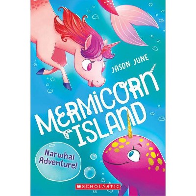 Narwhal Adventure! (Mermicorn Island #2), 2 - by  Jason June (Paperback)