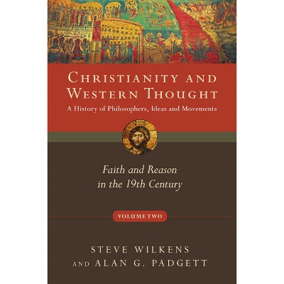 Christianity and Western Thought - by  Steve Wilkens & Alan G Padgett (Paperback)