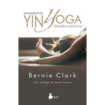 Guia Completa de Yin Yoga - by  Bernie Clark (Paperback)