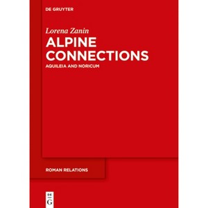 Alpine Connections - (Roman Relations) by  Lorena Zanin (Hardcover) - 1 of 1