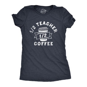 Womens One Half Teacher One Half Coffee T Shirt Funny School Classroom Teaching Caffeine Lovers Tee For Ladies - Crazy Dog Women's T Shirt - 1 of 4