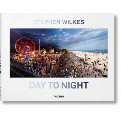 Stephen Wilkes. Day to Night - by  Lyle Rexer (Hardcover)