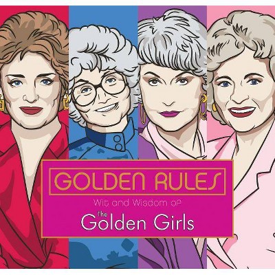 Golden Rules: Wit and Wisdom of the Golden Girls - by  Francesco Sedita & Douglas Yacka (Hardcover)