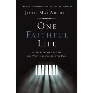 One Faithful Life - by  John F MacArthur (Paperback) - 1 of 1