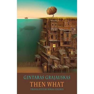 Then What - by  Gintaras Grajauskas (Paperback)