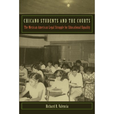 Chicano Students and the Courts - (Critical America) by  Richard R Valencia (Paperback)