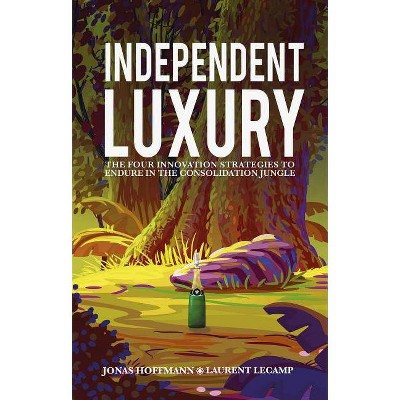 Independent Luxury - by  Jonas Hoffmann & Laurent Lecamp (Hardcover)