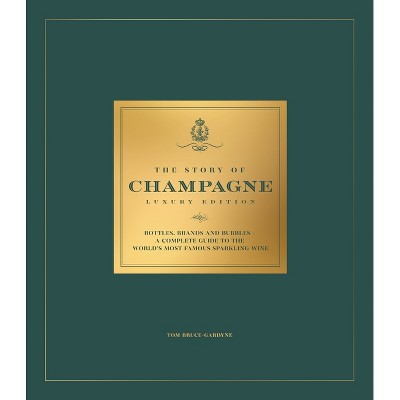 The Story of Champagne Luxury Edition - (Oh Luxury Editions) by  Tom Bruce-Gardyne (Hardcover)