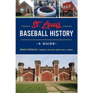 St. Louis Baseball History - (Sports) by  Brian Flaspohler & L a Dodgers (Paperback) - 1 of 1
