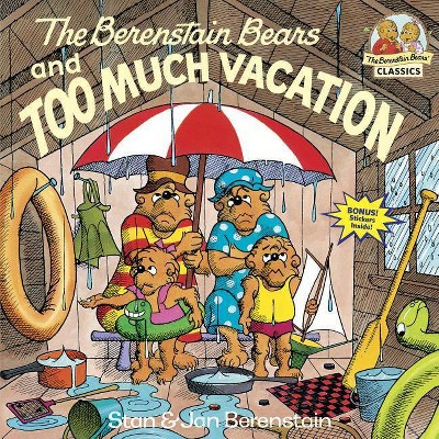 The Berenstain Bears and Too Much Vacation - (First Time Books(r)) by  Stan Berenstain & Jan Berenstain (Paperback)