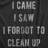 Womens I Came I Saw I Forgot To Clean Up T Shirt Funny Party Huge Mess Tee For Ladies - Crazy Dog Women's T Shirt - 2 of 4