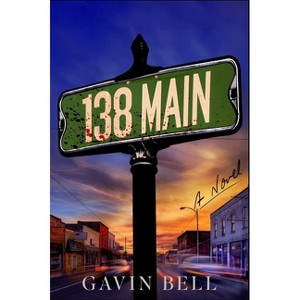 138 Main - by  Gavin Bell (Hardcover) - 1 of 1