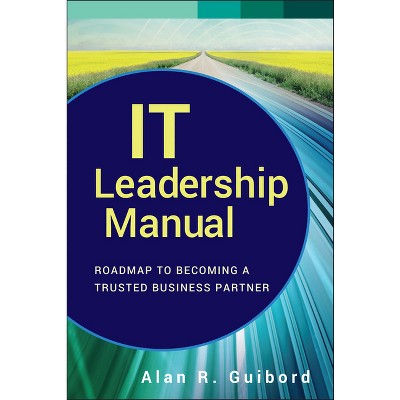 It Leadership Manual - (Wiley CIO) by  Alan R Guibord (Hardcover)