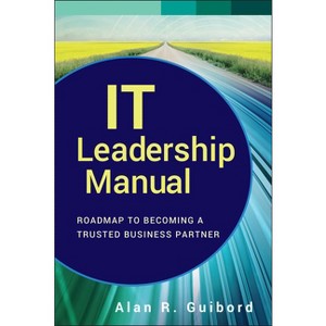 It Leadership Manual - (Wiley CIO) by  Alan R Guibord (Hardcover) - 1 of 1