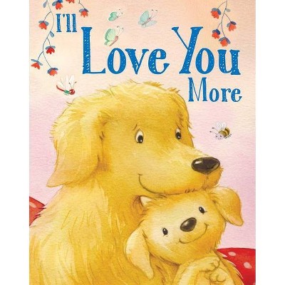 I'll Love You More - (Baby Shower Gift Books) by  Andi Landes (Board Book)