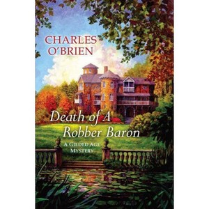 Death of a Robber Baron - (Gilded Age Mysteries (Kensington)) by  Charles O'Brien (Paperback) - 1 of 1