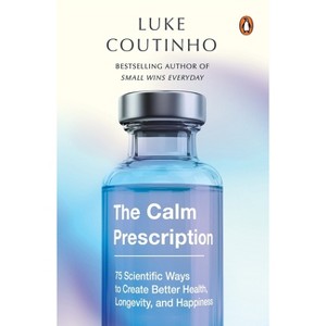 The Calm Prescription - by  Luke Coutinho (Paperback) - 1 of 1