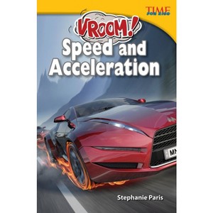 Vroom! Speed and Acceleration - (Time for Kids(r) Informational Text) 2nd Edition by  Stephanie Paris (Paperback) - 1 of 1