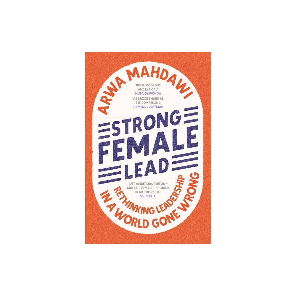 Strong Female Lead - by Arwa Mahdawi (Paperback)