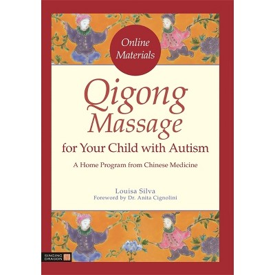 Qigong Massage for Your Child with Autism - by  Louisa Silva (Paperback)