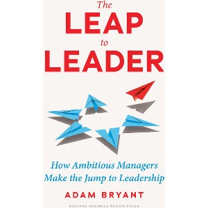The Leap to Leader - by  Adam Bryant (Hardcover) - 1 of 1