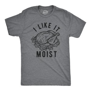 Mens I Like It Moist T Shirt Funny Thanksgiving Turkey Dinner Graphic Novelty Tee - Crazy Dog Men's T Shirt - 1 of 4