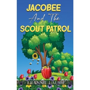 Jacobee and the Scout Patrol - by  Frannie Laurie (Hardcover) - 1 of 1