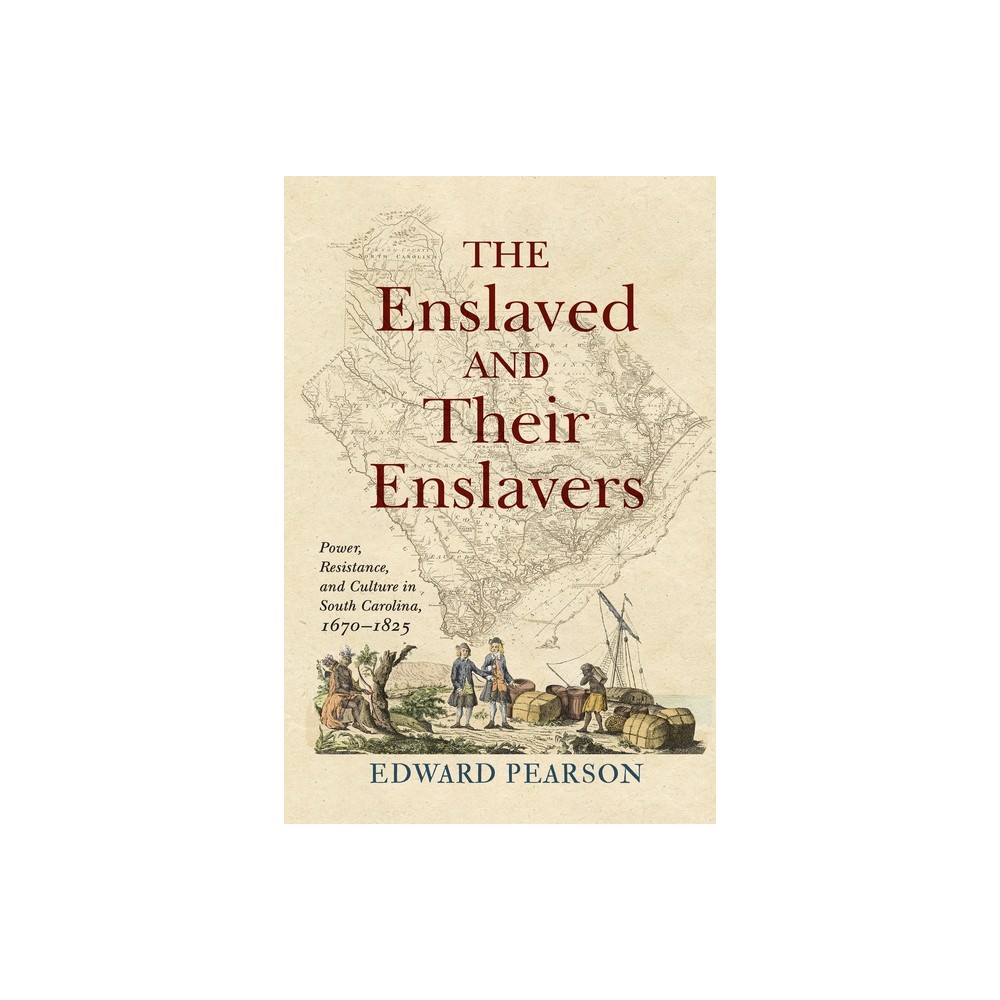 The Enslaved and Their Enslavers - by Edward Pearson (Hardcover)