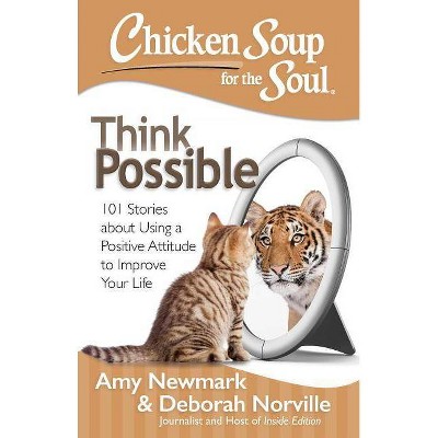 Chicken Soup for the Soul: Think Possible - by  Amy Newmark & Deborah Norville (Paperback)