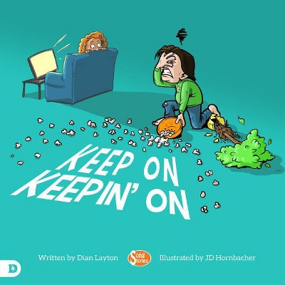 Keep On Keepin' On - by  Dian Layton (Paperback)