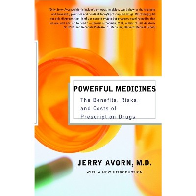 Powerful Medicines - by  Jerry Avorn (Paperback)