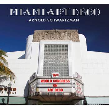 Miami Art Deco - by  Arnold Schwartzman (Paperback)