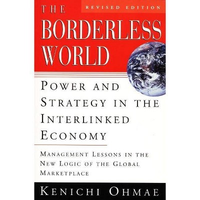  The Borderless World, REV Ed - by  Kenichi Ohmae (Paperback) 