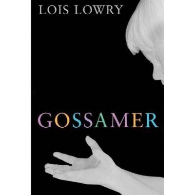  Gossamer - by  Lois Lowry (Hardcover) 