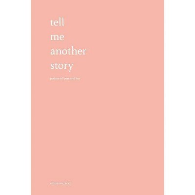 Tell Me Another Story - by  Emmy Marucci (Hardcover)