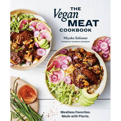 The Vegan Meat Cookbook - by  Miyoko Schinner (Hardcover)