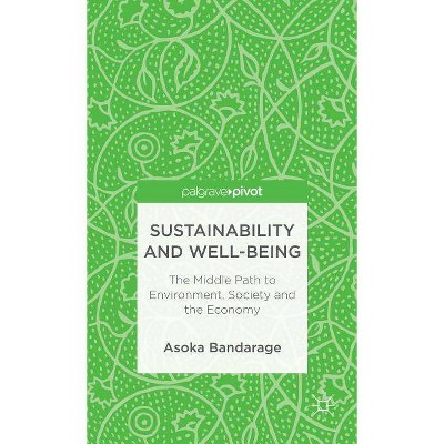 Sustainability and Well-Being - (Palgrave Pivot) by  A Bandarage (Hardcover)