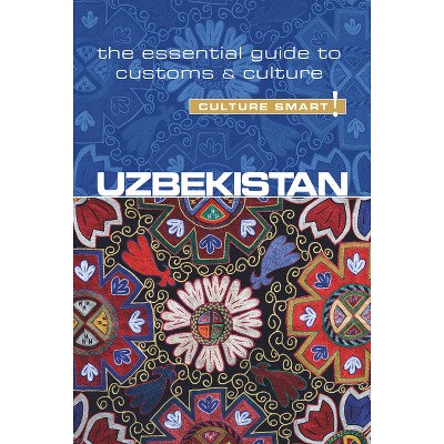Uzbekistan - Culture Smart! - (Culture Smart! The Essential Guide to Customs & Culture) by  Alex Ulko & Culture Smart! (Paperback)