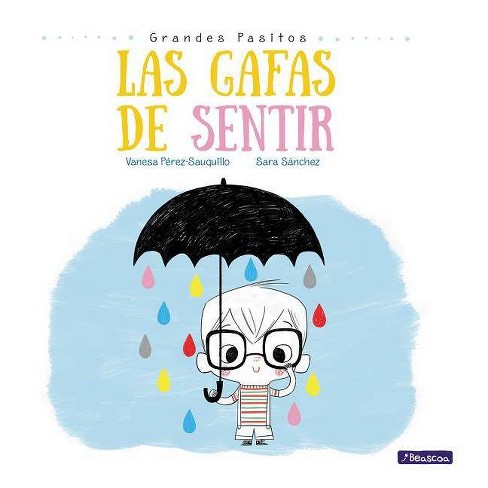 Las Gafas De Sentir Big Baby Steps The Feeling Glasses Grandes Pasitos Big Baby Steps By Vanesa Perez Sauquillo Sara Sanchez Paperback Target