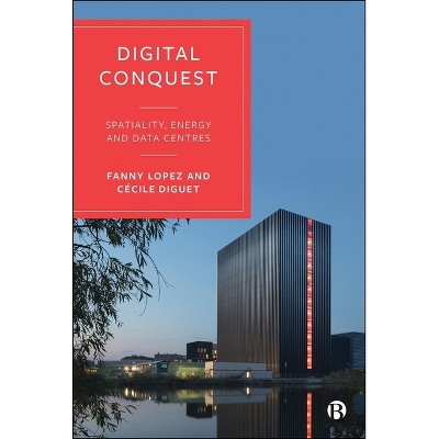 Digital Conquest - by  Fanny Lopez & Cécile Diguet (Hardcover)