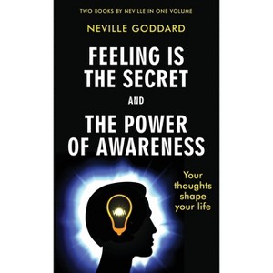Feeling Is the Secret and The Power of Awareness - by  Neville Goddard (Hardcover) - 1 of 1